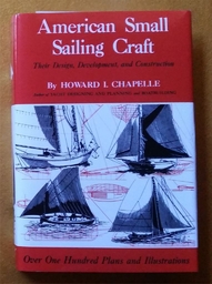 "American Small Sailing Craft - Their Design, Development and Construction" Howard I. Chapelle