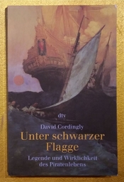 "Unter schwarzer Flagge - Legende und Wirklichkeit des Piratenlebens" von David Cordingly