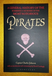 "A General History Of The Robberies & Murders Of Most Notorious Pirates" Captain Charles Johnson