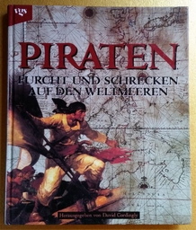 "Piraten - Furcht und Schrecken auf den Weltmeeren" David Cordingly [editor] (German edition of "Pirates. Terror on the High Seas. From the Caribbean to the South China Sea.") ISBN 3-802-2708-9